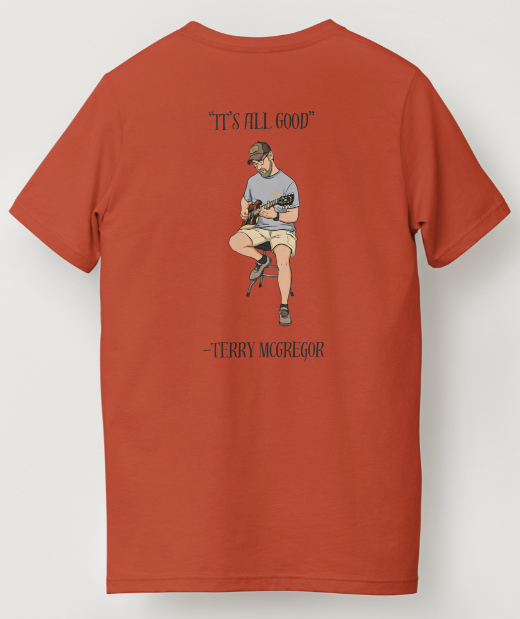 Men's - "It's All Good" by Terry McGregor T-Shirt