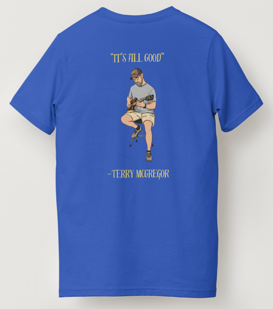 Men's - "It's All Good" by Terry McGregor T-Shirt